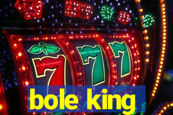 bole king